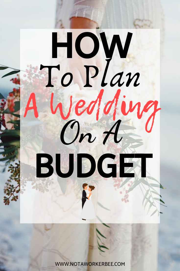 How To Plan A Wedding On A Budget - Not A Worker Bee